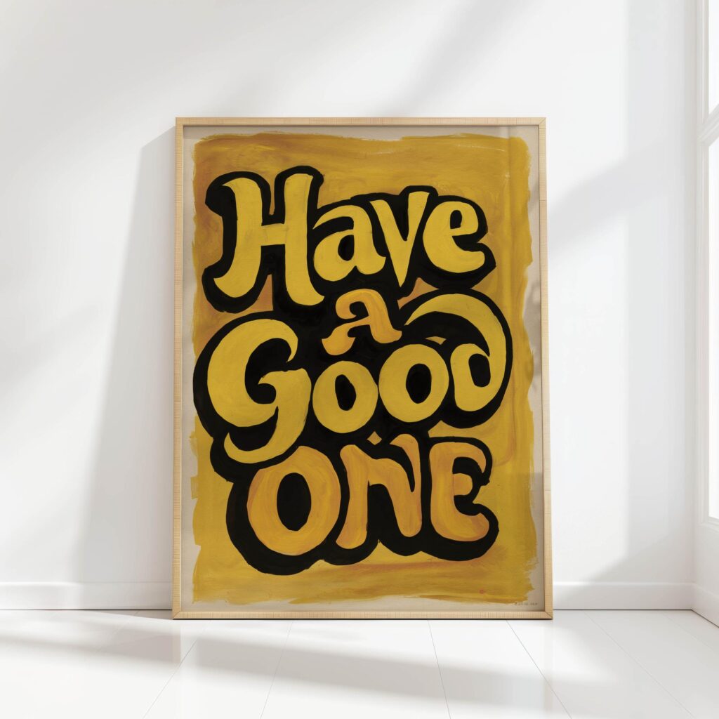 have a good one typography print bold black yellow
