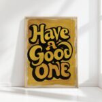 have a good one typography print bold black yellow