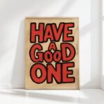 have a good one typography print bold red letters