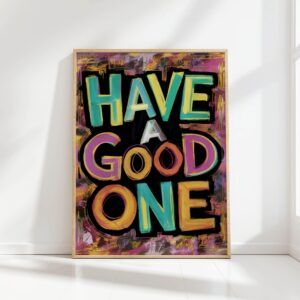 have a good one typography print with bold colors
