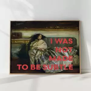 i was not made to be subtle typography print feminist poster