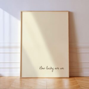 How Lucky Are We Quote Minimalist Neutral Print