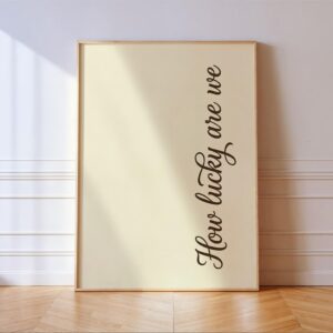 How Lucky Are We Quote Minimalist Script Print