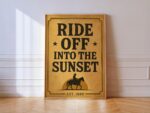Ride Off Into The Sunset Sign Print