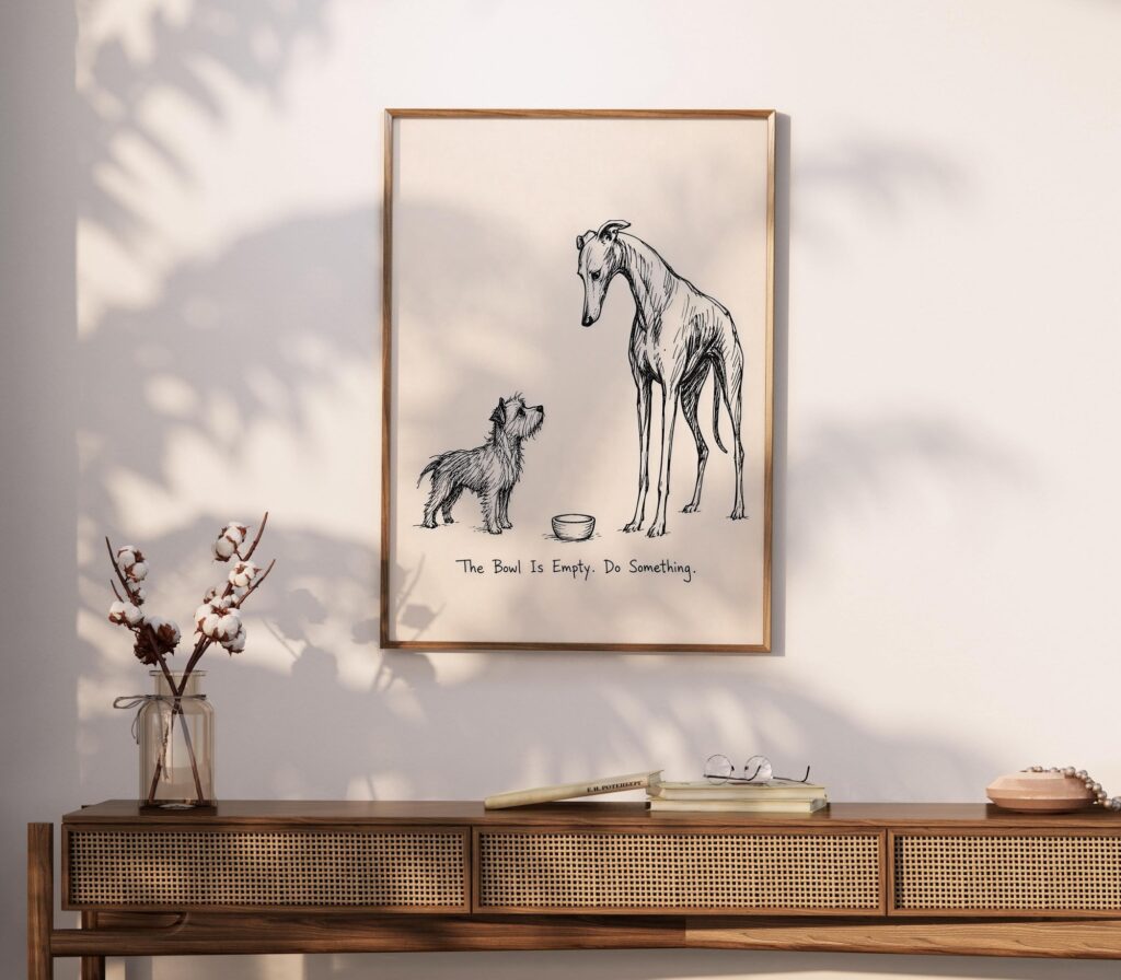 The Bowl Is Empty Do Something Funny Print