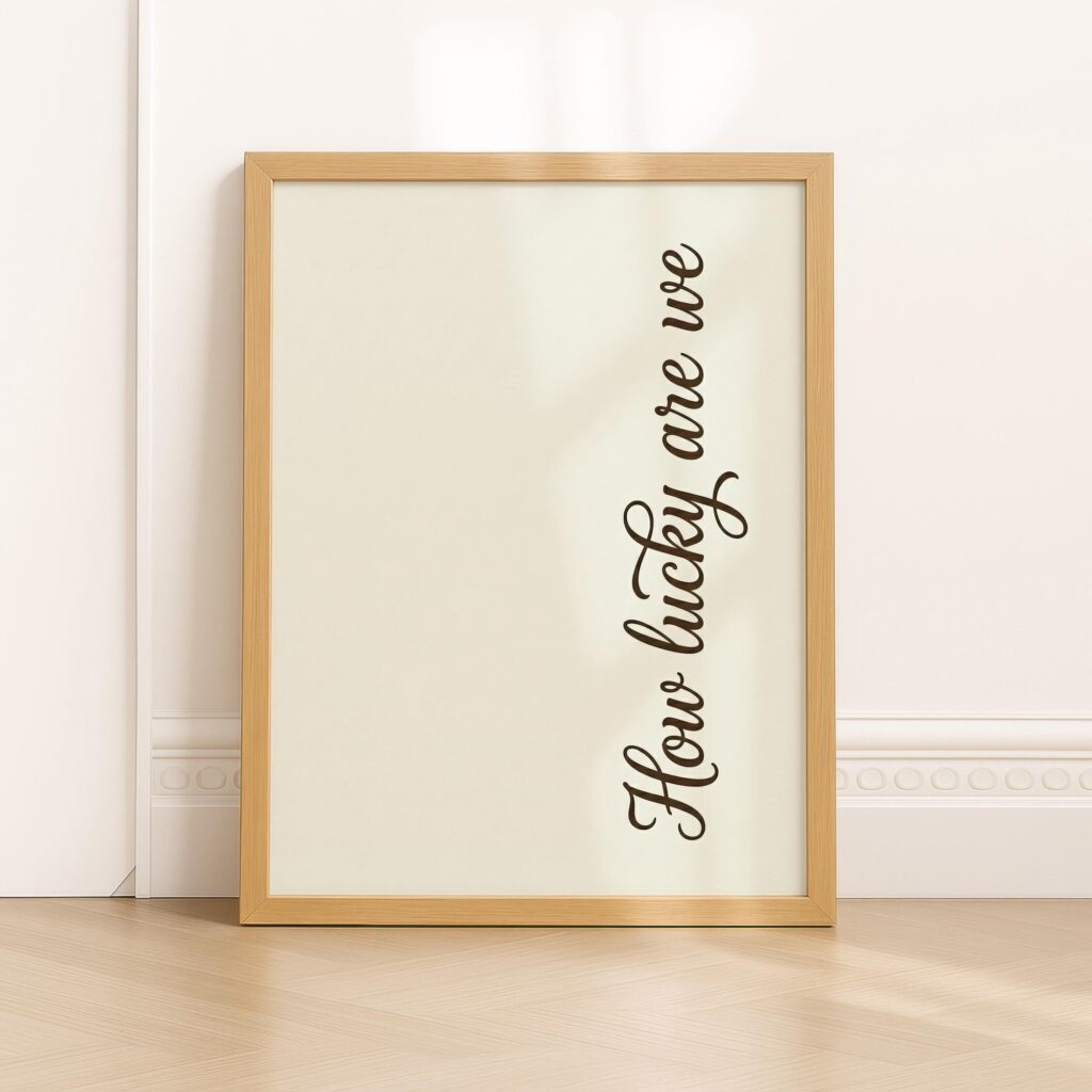 How Lucky Are We Quote Minimalist Script Print